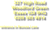 327 High Road Woodford Green Essex IG8 9HQ 0208 505 4914  entrance in Bunces Lane